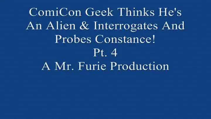 ComiCon Geek Thinks He's An Alien and Interrogates and Probes Model Constance! Pt. 4