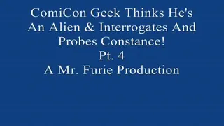 ComiCon Geek Thinks He's An Alien and Interrogates and Probes Model Constance! Pt. 4