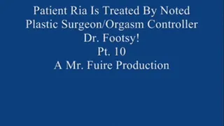 Ria Is Treated By Noted Plastic Surgeon/Orgasm Controller Dr. Footsy! Pt. 10