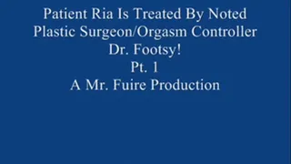 Ria Is Treated By Noted Plastic Surgeon/Orgasm Controller Dr. Footsy! Pt. 1