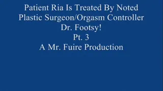 Ria Is Treated By Noted Plastic Surgeon/Orgasm Controller Dr. Footsy! Pt. 3