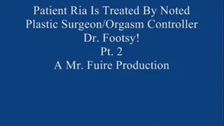 Ria Is Treated By Noted Plastic Surgeon/Orgasm Controller Dr. Footsy! Pt. 2
