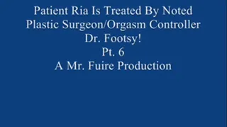 Ria Is Treated By Noted Plastic Surgeon/Orgasm Controller Dr. Footsy! Pt. 6