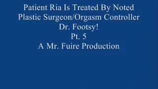 Ria Is Treated By Noted Plastic Surgeon/Orgasm Controller Dr. Footsy! Pt. 5