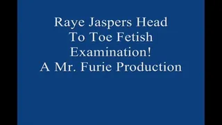 Raye Jaspers Head To Toe Fetish Examination!