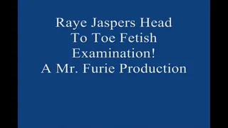 Raye Jaspers Head To Toe Fetish Examination! Large File