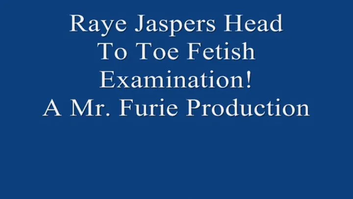 Raye Jaspers Head To Toe Fetish Examination! 720 X 480