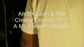 Amber Leah & The Creepy Dentist! Pt. 7 Of 8