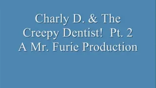 Charly D. & The Creepy Dentist! Pt. 2