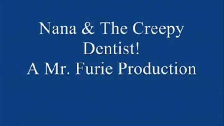 Nana & The Creepy Dentist! FULL LENGTH