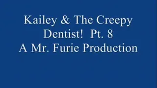 Kailey & The Creepy Dentist! Pt. 8.