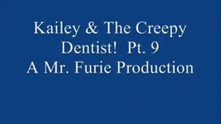 Kailey & The Creepy Dentist! Pt. 9 Of 9.