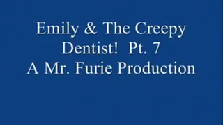 Emily & The Creepy Dentist! Pt. 7