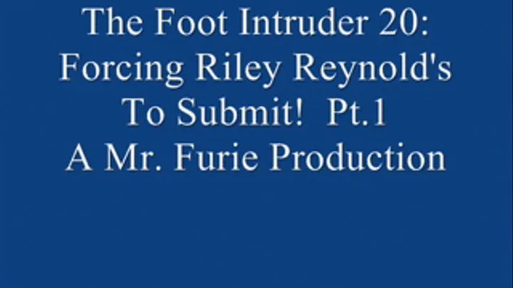 The Foot Intruder 20: Riley Reynold's To Submit! Pt. 1