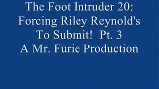 The Foot Intruder 20: Riley Reynold's To Submit! Pt. 3.