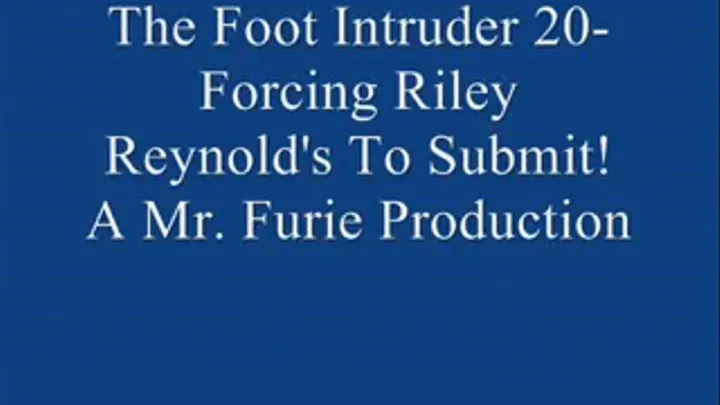 The Foot Intruder 20: Riley Reynold's To Submit! FULL LENGTH