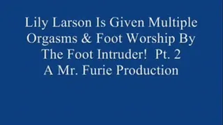 Lily Larson Is Given Multiple Orgasms & Foot Worship By The Foot Intruder! Pt. 2.