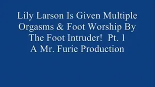 Lily Larson Is Given Multiple Orgasms & Foot Worship By The Foot Intruder! Pt. 1