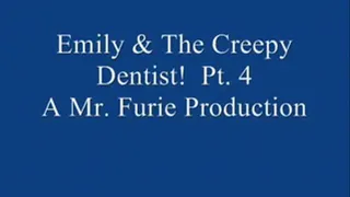 Emily &The Creepy Dentist! Pt. 4