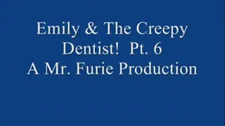 Emily & The Creepy Dentist! Pt. 6