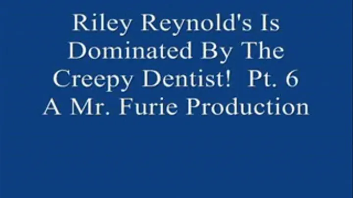 Riley Reynolds & Creepy Dentist! Pt. 6