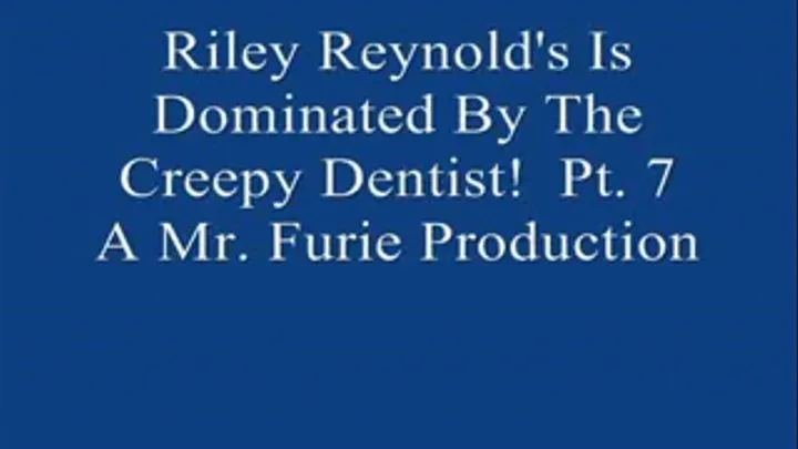 Riley Reynolds & The Creepy Dentist! Pt. 7.