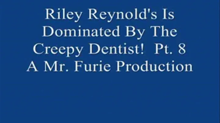 Riley Reynolds & Creepy Dentist! Pt. 8