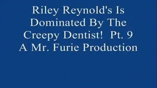 Riley Reynolds & Creepy Dentist! Pt. 9 Of 9