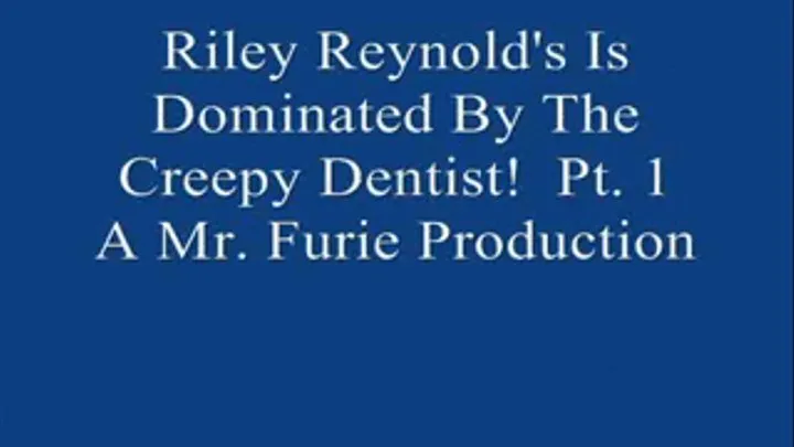 Riley Reynolds & Creepy Dentist! Pt. 1