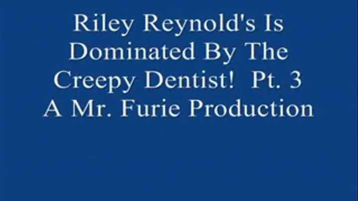 Riley Reynolds & Creepy Dentist! Pt. 3