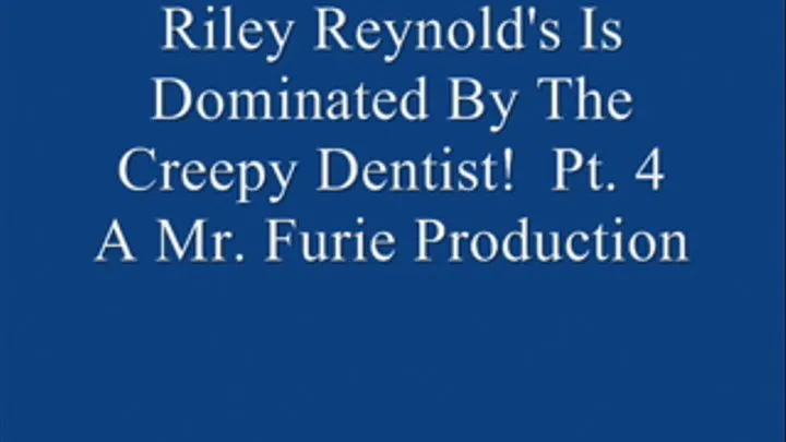 Riley Reynolds & Creepy Dentist! Pt. 4