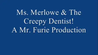 Ms. Merlowe & The Creepy Dentist! FULL LENGTH.