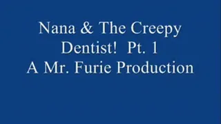 Nana & The Creepy Dentist! Pt. 1