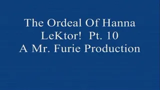 The Ordeal Of Hanna LeKtor! Pt. 10