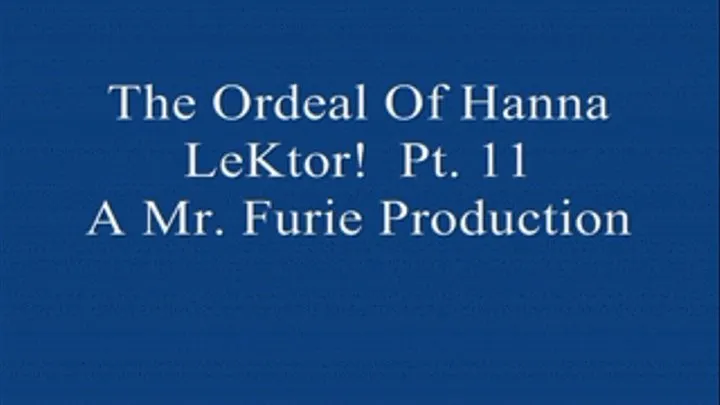 The Ordeal Of Hanna LeKtor! Pt. 11
