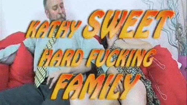 Kathy Sweet Hard Fucking Family