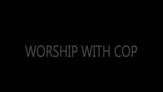 WORSHIP WITH COP