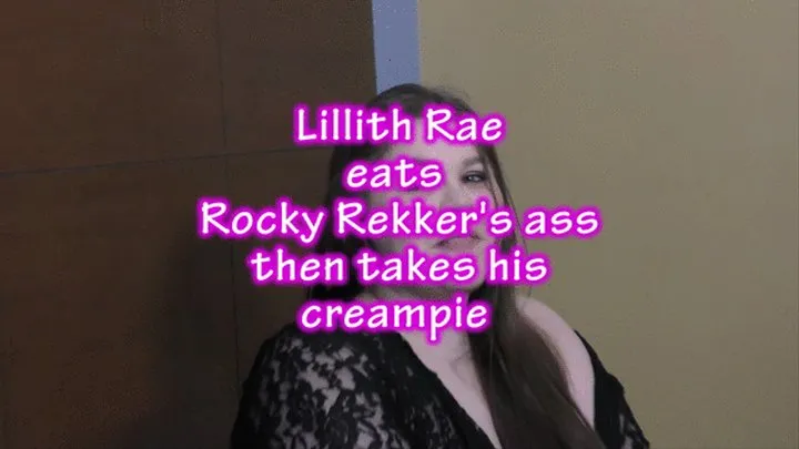 BBW Lillith Rae, eats some ass and gets a creampie from Rocky Rekker