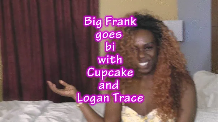 Big Frank goes bi with Cupcake and Logan Trace