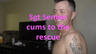 Sgt Semen cums to the rescue!