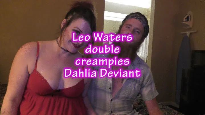 :Leo Waters double creampies Dahlia Deviant