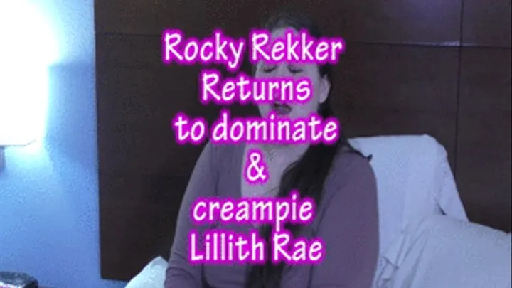 Rocky Rekker Returns and gives Lillith a pussy creampie