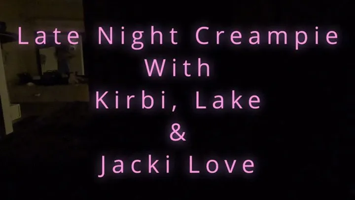 Jacki Love gets a late night creampie with Lake Reese and Kirbi Klism