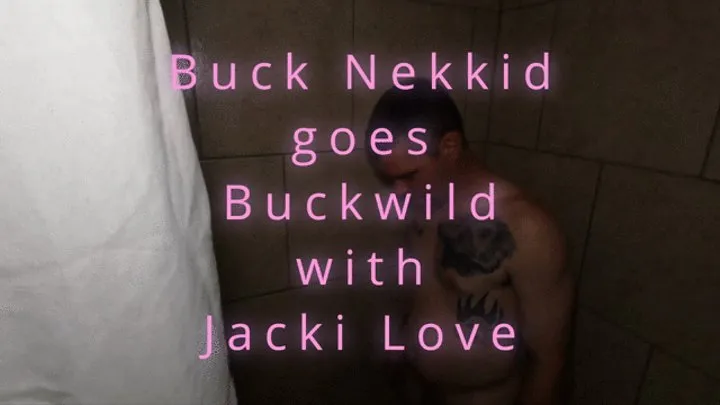 Buck Nekkid goes buckwild with Jacki Love