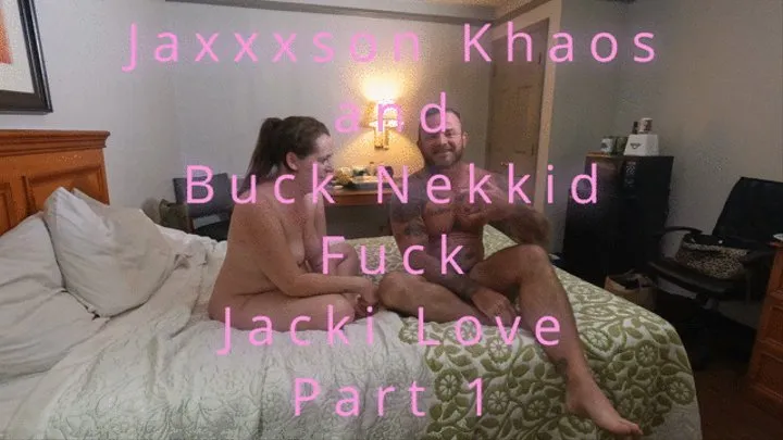 Jaxxxson Khaos and Buck Nek DVP Jacki Love (Part 1)