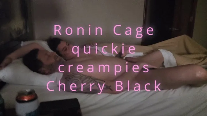 Ronin Cage Quickie Creampies Cherry Black