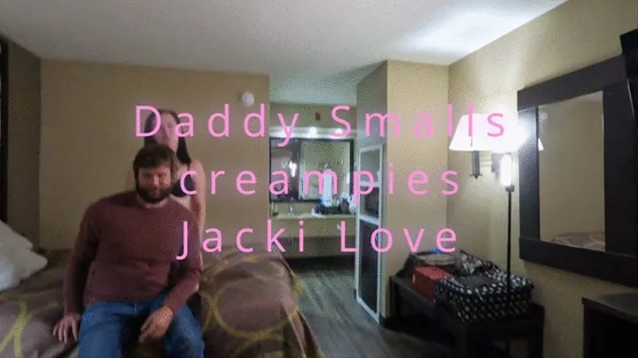 Daddy Smalls creampies Jacki Love