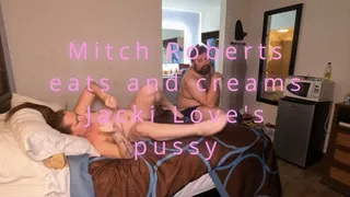 Mitch Roberts eats and then creampies Jacki Love's pussy