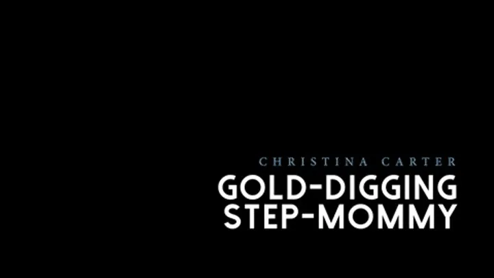 Gold-Digging Step-Mommy