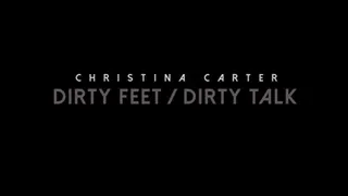 Christina Carter, Dirty Feet